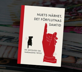 Boken ”Nuets närhet, det förflutnas samtid – en antologi om vardagens tryck”.